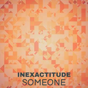 Inexactitude Someone