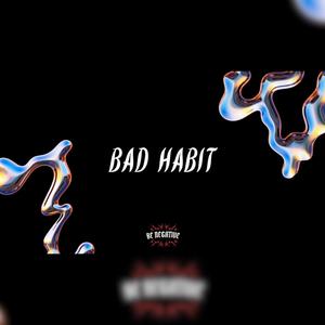 BAD HABIT (Explicit)