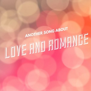 Another Song About Love & Romance (Lucas Lee Remix)