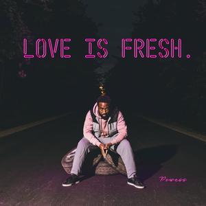 Love Is Fresh (Explicit)