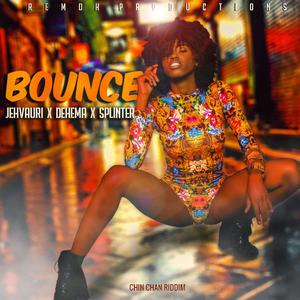Bounce(feat. Jehvauri, Splinter & Dehema)