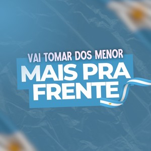 Vai Tomar Dos Menor Mais Pra Frente (Explicit)