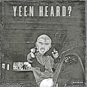 Yeen Heard? (Explicit)