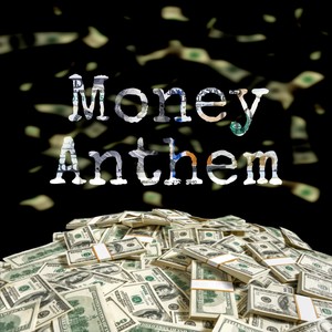 Money Anthem (Explicit)