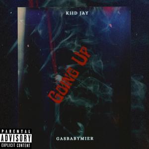 Goin Up (feat. GasBabyMier) (Explicit)