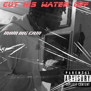 Cut His Water Off (Explicit)