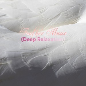 Feather Music (Deep Relaxation)