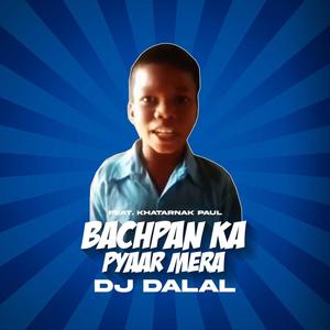 Bachpan Ka Pyaar Mera (feat. Khatarnak Paul)