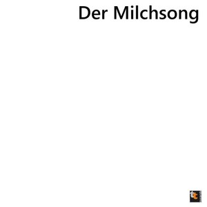 Der Milchsong