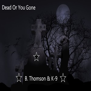 Dead Or You Gone (Explicit)