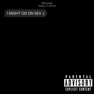 OD ON SEX (feat. BIGBABYGUCCI) [Explicit]