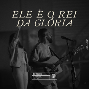 Ele é o Rei da Gloria (Ao Vivo)