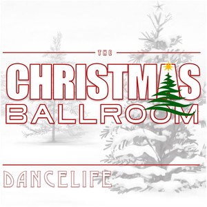 Dancelife Presents: The Christmas Ballroom