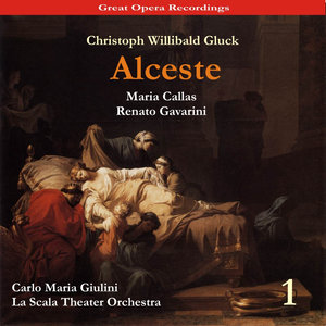 C.W. Gluck: Alceste(Callas, Gavarini,Giulini) [1954], Vol. 1