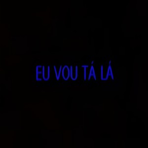 Eu vou tá lá (Explicit)