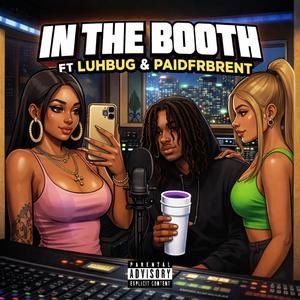 In the booth (feat. Luhbug & Paidfrbrent) (Explicit)