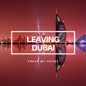 Leaving Dubai (Extended Version)