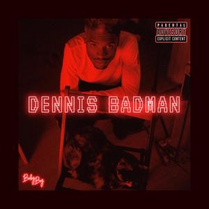 Dennis Badman (Explicit)