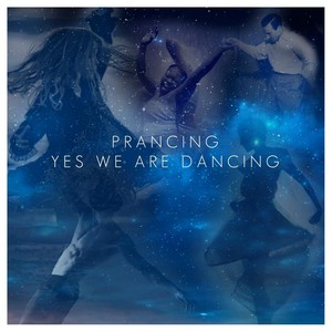 Prancing Yes We Are Dancing