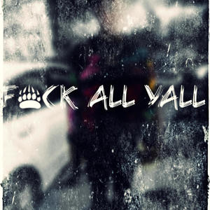 Fck All yall (Explicit)