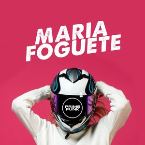 MARIA FOGUETE (Explicit)