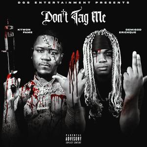 Don't Tag Me (feat. Ktwon Fame) [Explicit]