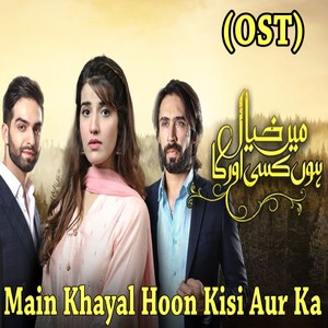 Main Khayal Hoon Kisi Aur Ka (From "Main Khayal Hoon Kisi Aur Ka")