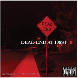 DEAD END At 108 St(feat. YOUNGIN, $AMO, THEE INFAMOUS Q, CBUDDAH & SANES) (Explicit)