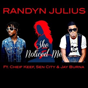 She Noticed Me (feat. Chief Keef, Sen City & Jay Burna) (Explicit)