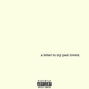 a letter to my past lovers (Explicit)