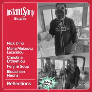 Reflections (feat. Nick Dino, Maria Maiorova Lazaridou, Christina Efthymiou, Fenji & Soup & Eleusinian Neons)