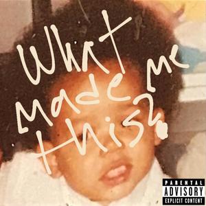 whatmademethis? (Explicit)