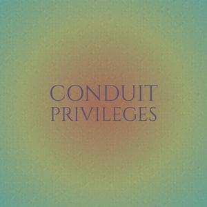 Conduit Privileges