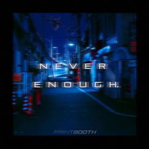 n e v e r e n o u g h.-paint booth