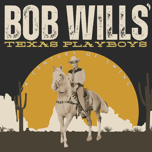 Bob Wills Texas Playboys a Century of Swing