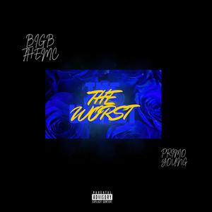 The Worst (feat. Primo Young) [Explicit]