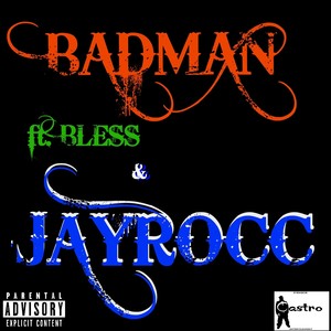 Badman (feat. Bless & Jay Rocc) - Single [Explicit]