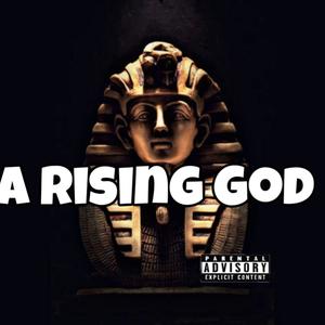 A Rising God (Explicit)