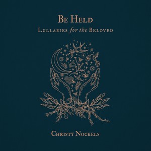 Be Held : Lullabies for the Beloved