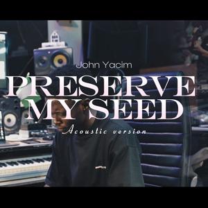 PRESERVE MY SEED (Acoustic version)