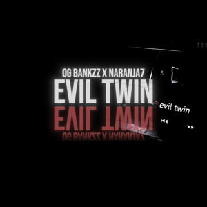 Evil twins (feat. Naranja7) (Explicit)