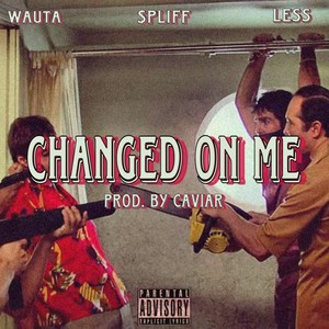 Changed On Me (feat. Wauta & Less.tsr) [Explicit]