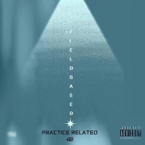 FIELD BASED: Practice Related (Explicit)