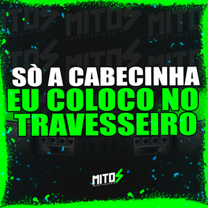 Sò a Cabecinha eu Coloco no Travesseiro (Explicit)