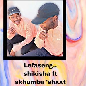 Lefaseng (feat. SkhumbuShxxt)