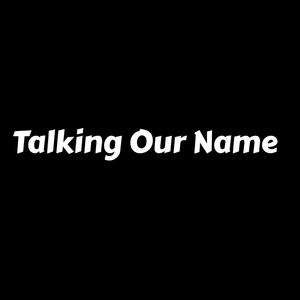 Talking Our Name (feat. Incognito & Rampz) [Explicit]