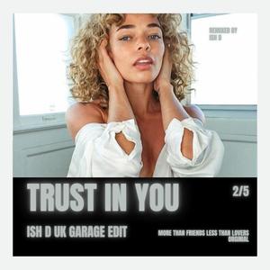 Trust In You(Ish D UK Garage edit)