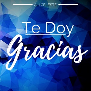 Te Doy Gracias