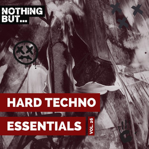 Nothing But... Hard Techno Essentials, Vol. 26