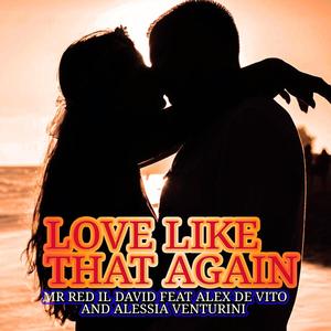 Love Like That Again (feat. ALEX DE VITO & ALESSIA VENTURINI)